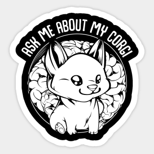 Welsh Corgi - Ask Me About My Corgi - Funny Dog Owner Saying Sticker